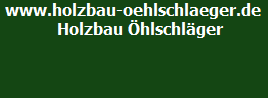 www.holzbau-oehlschlaeger.de
   Holzbau Öhlschläger